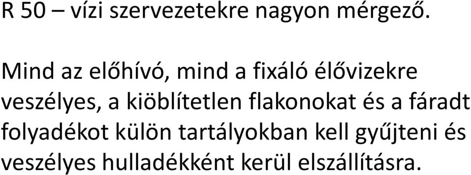 kiöblítetlen flakonokat és a fáradt folyadékot külön