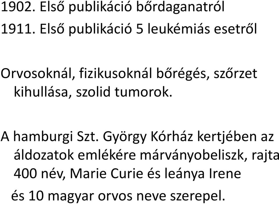 szőrzet kihullása, szolid tumorok. A hamburgi Szt.
