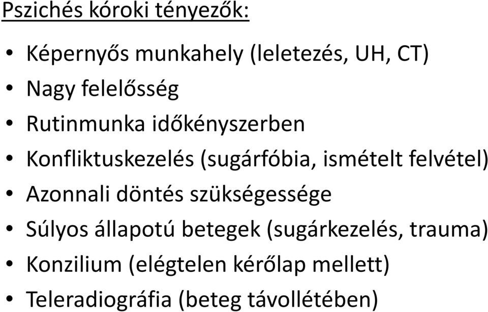 felvétel) Azonnali döntés szükségessége Súlyos állapotú betegek