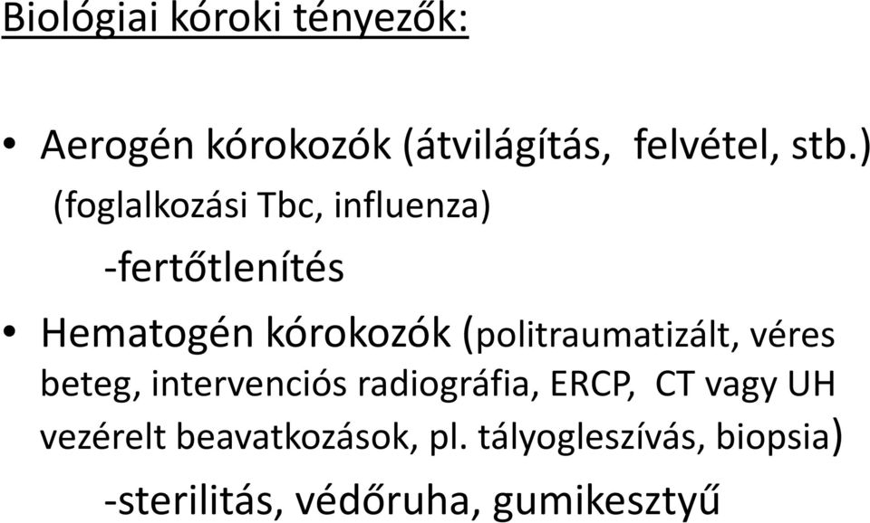 (politraumatizált, véres beteg, intervenciós radiográfia, ERCP, CT vagy UH