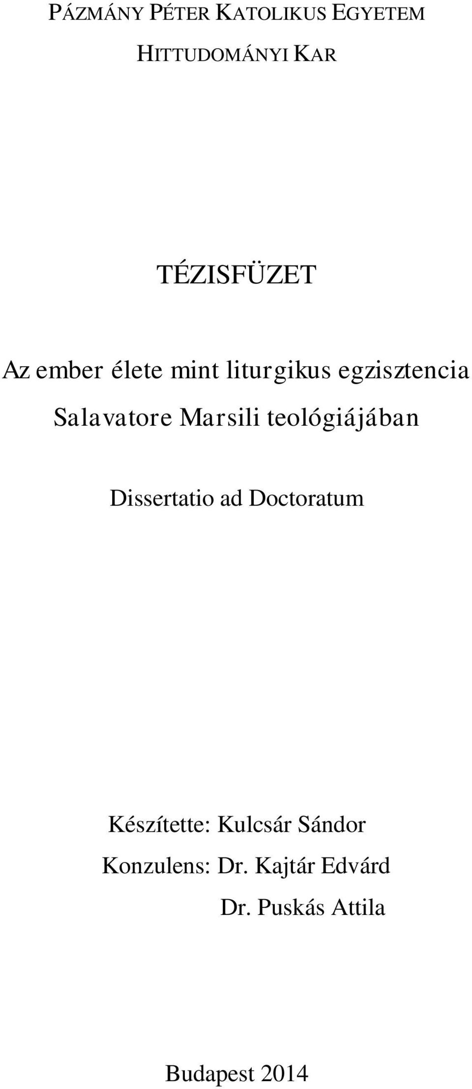 teológiájában Dissertatio ad Doctoratum Készítette: Kulcsár