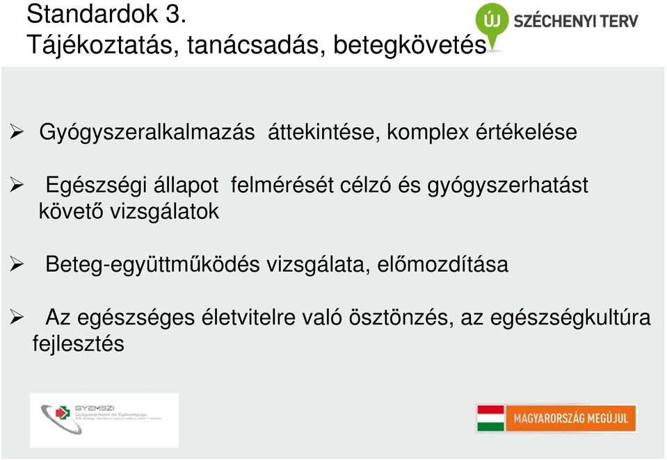 komplex értékelése Egészségi állapot felmérését célzó és gyógyszerhatást