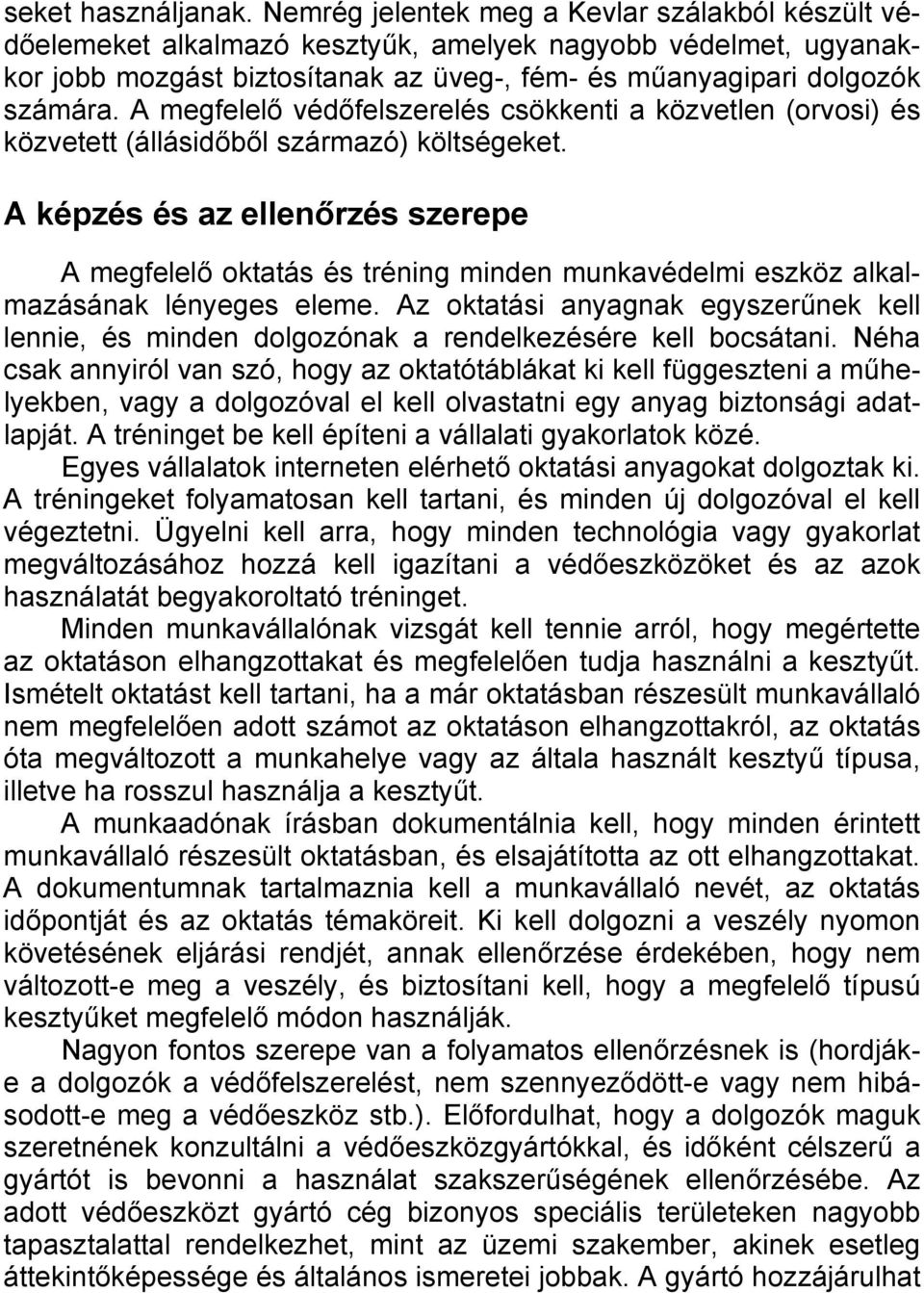 A megfelelő védőfelszerelés csökkenti a közvetlen (orvosi) és közvetett (állásidőből származó) költségeket.