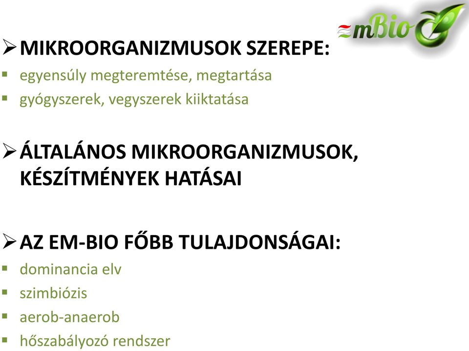 MIKROORGANIZMUSOK, KÉSZÍTMÉNYEK HATÁSAI AZ EM-BIO FŐBB