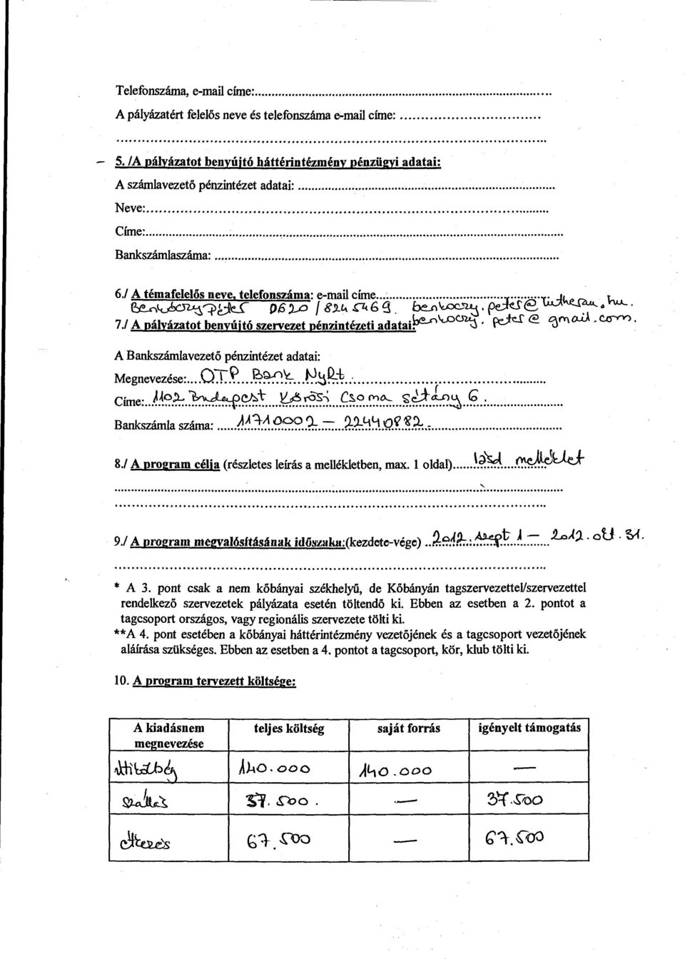 .2-:.. :::...?.:?::Íj~.Q~.~.&..~.... 8./ A program célja (részletes leírás a mellékletben, max. l oldal)... ~.~~-... ~... ' 91 A ló ftá á k 'dő (k det ' ) ;lcj!l-..u...o1; A - i.oá'- ou ~.