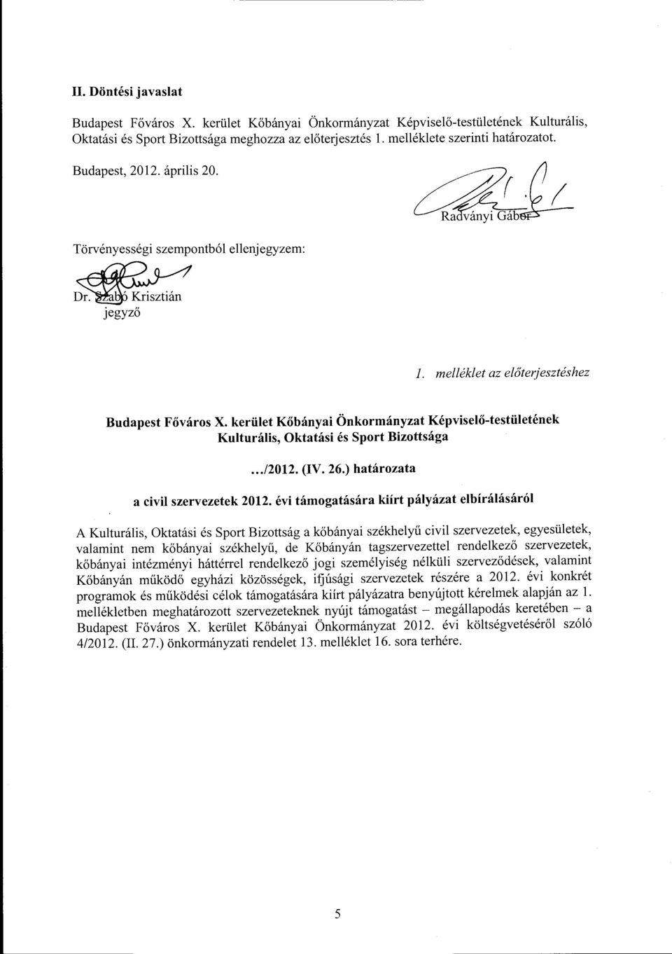 kerület Kőbányai Önkormányzat Képviselő-testületének Kulturális, Oktatási és Sport Bizottsága... /2012. (IV. 26.) határozata a civil szervezetek 2012.
