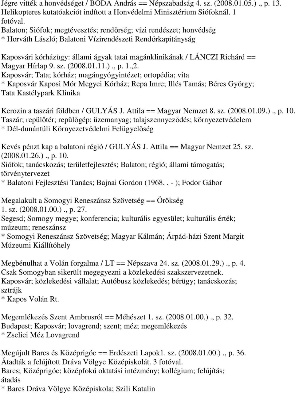 Richárd == Magyar Hírlap 9. sz. (2008.01.11.)., p. 1.,2.