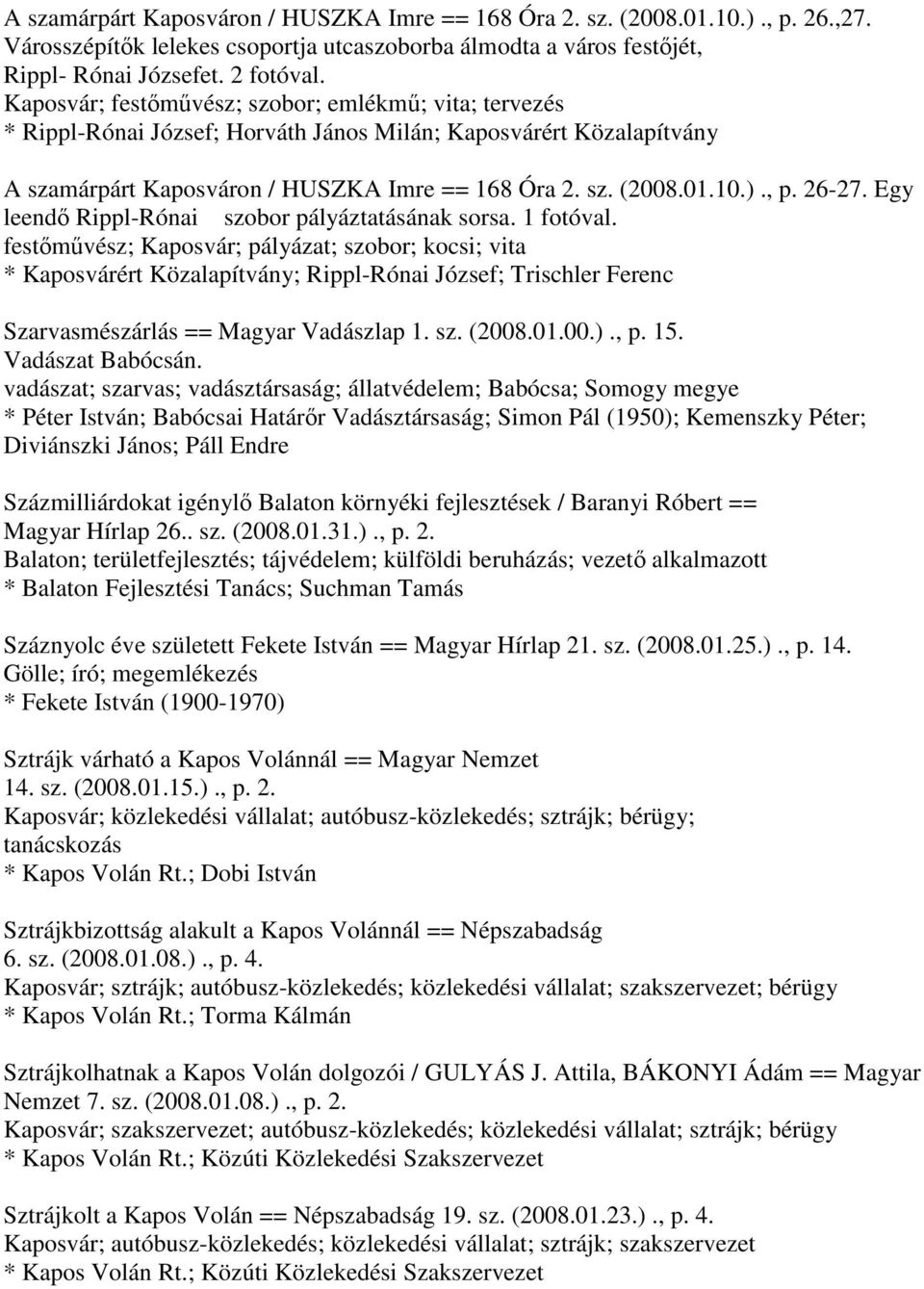 26-27. Egy leendő Rippl-Rónai szobor pályáztatásának sorsa. 1 fotóval.