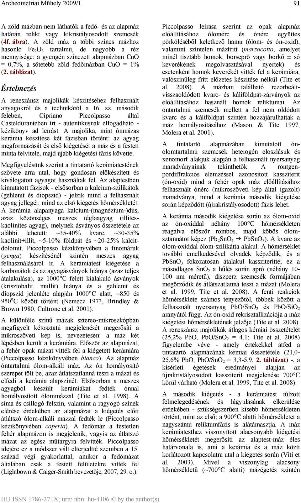 Értelmezés A reneszánsz majolikák készítéséhez felhasznált anyagokról és a technikáról a 16. sz.