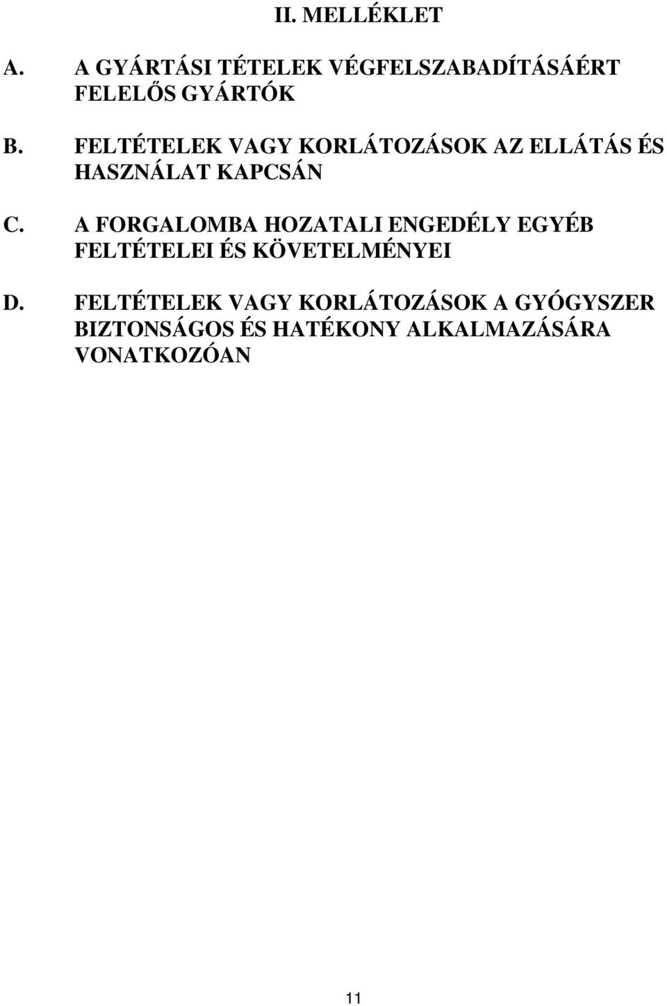 A FORGALOMBA HOZATALI ENGEDÉLY EGYÉB FELTÉTELEI ÉS KÖVETELMÉNYEI D.