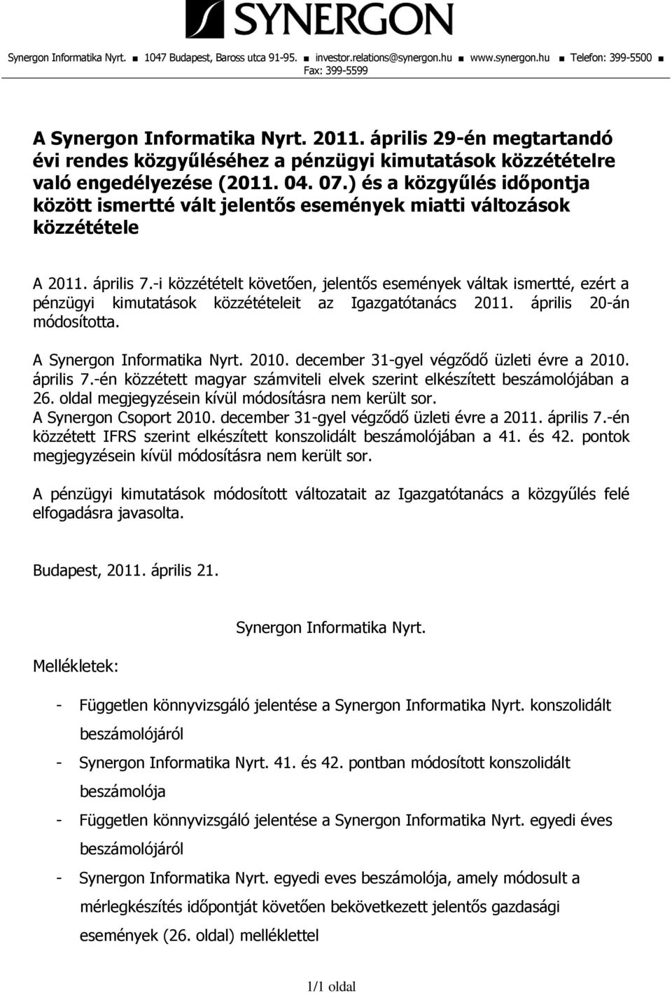 ) és a közgyűlés időpontja között ismertté vált jelentős események miatti változások közzététele A 2011. április 7.