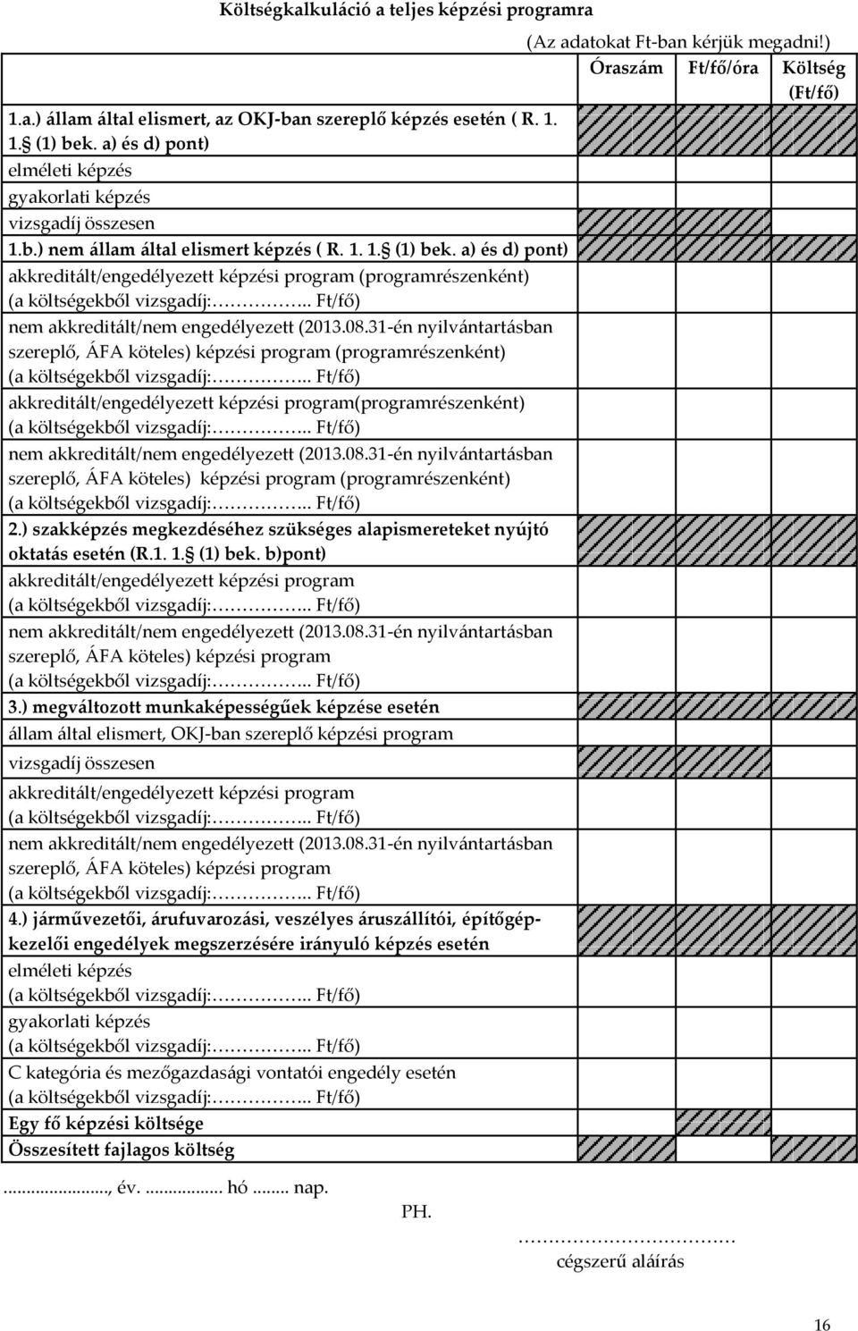 31-én nyilvántartásban szereplő, ÁFA köteles) képzési program (programrészenként) (a költségekből vizsgadíj:.