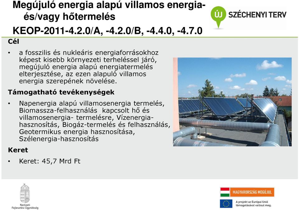 elterjesztése, az ezen alapuló villamos energia szerepének növelése.