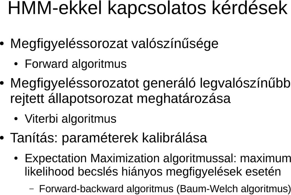 algoritmus Tanítás: paraméterek kalibrálása Expectation Maximization algoritmussal: