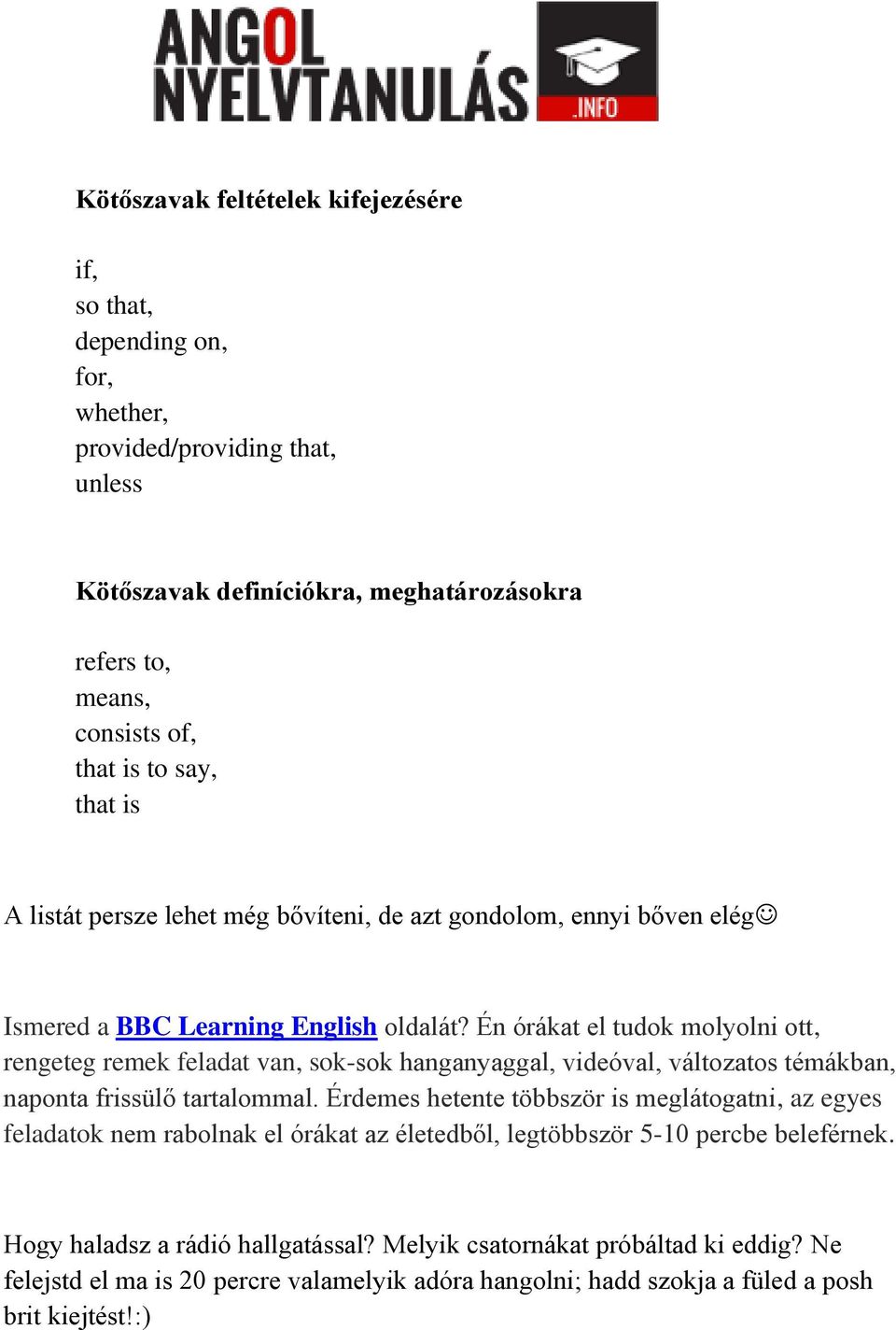 Én órákat el tudok molyolni ott, rengeteg remek feladat van, sok-sok hanganyaggal, videóval, változatos témákban, naponta frissülő tartalommal.