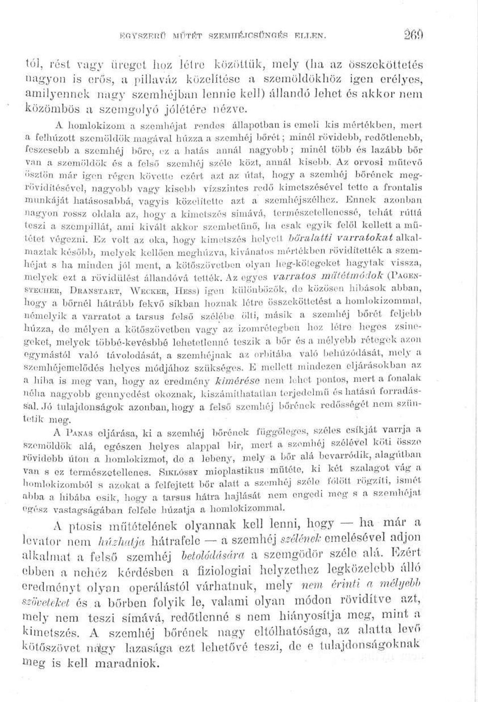 akkor nem közömbös a szemgolyó jólétére nézve.