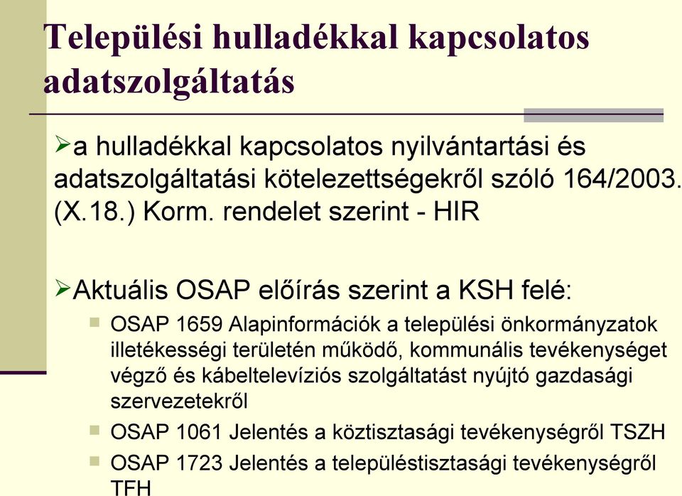rendelet szerint - HIR Aktuális OSAP előírás szerint a KSH felé: OSAP 1659 Alapinformációk a települési önkormányzatok