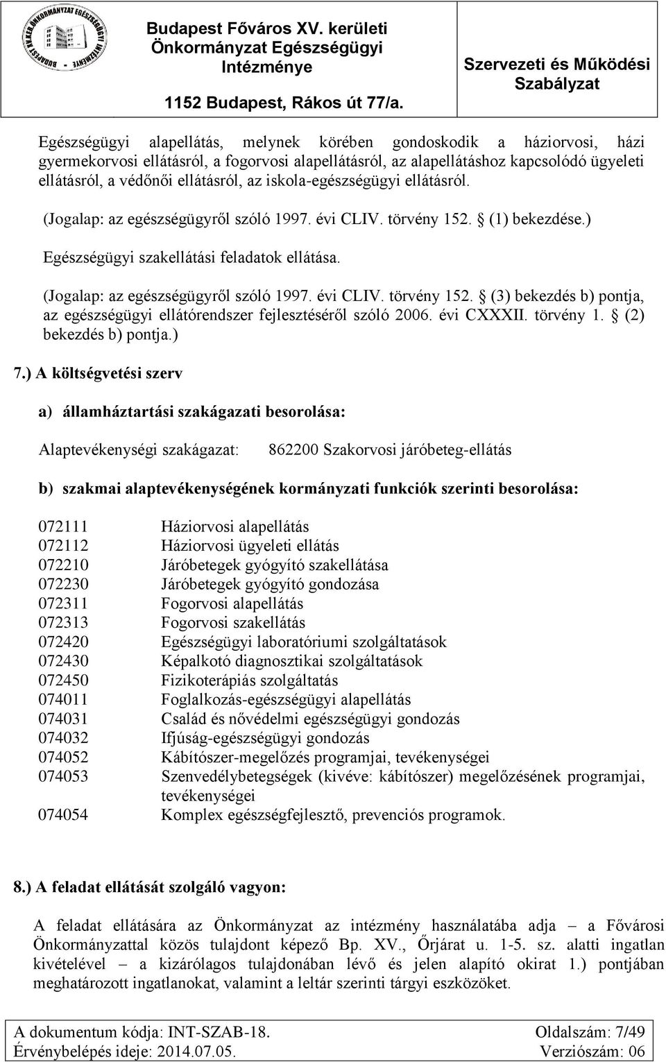 évi CXXXII. törvény 1. (2) bekezdés b) pontja.) 7.