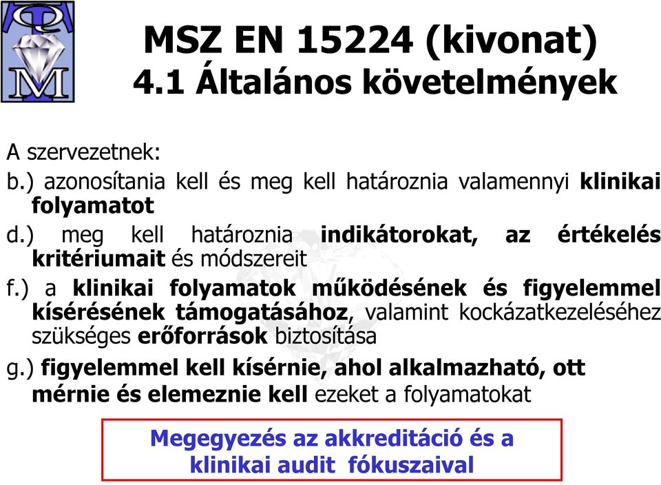 ) meg kell határoznia indikátorokat, az értékelés kritériumait és módszereit f.