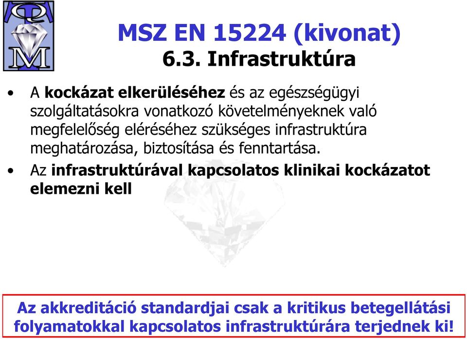 való megfelelőség eléréséhez szükséges infrastruktúra meghatározása, biztosítása és fenntartása.