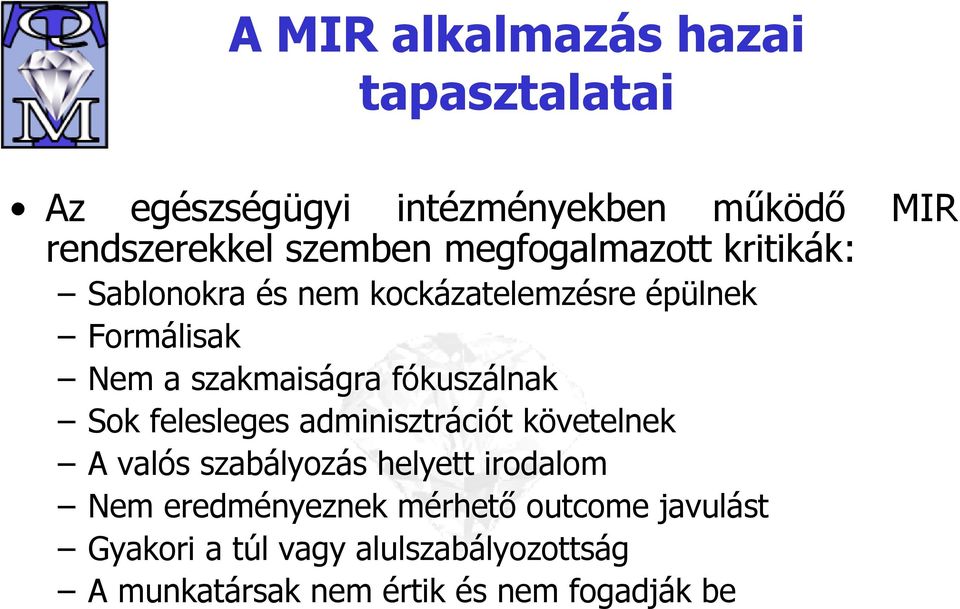 fókuszálnak Sok felesleges adminisztrációt követelnek A valós szabályozás helyett irodalom Nem