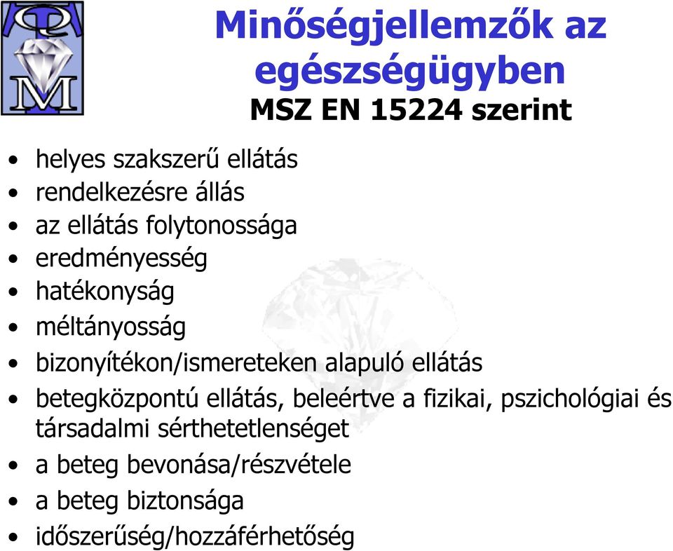 bizonyítékon/ismereteken alapuló ellátás betegközpontú ellátás, beleértve a fizikai,