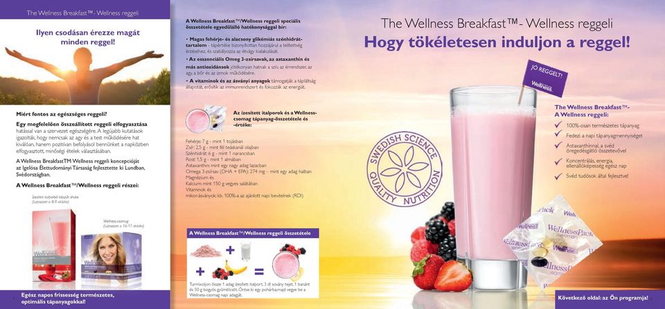 érzéséhez, és szabályozza az étvágy kialakulását. Az esszenciális Omeg 3-zsírsavak, az astaxanthin és más antioxidánsok jótékonyan hatnak a szív, az érrendszer, az agy, a bőr és az izmok működésére.