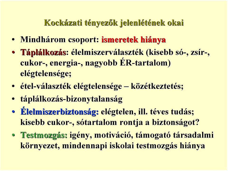közétkeztetés; táplálkozás-bizonytalanság Élelmiszerbiztonság: elégtelen, ill.