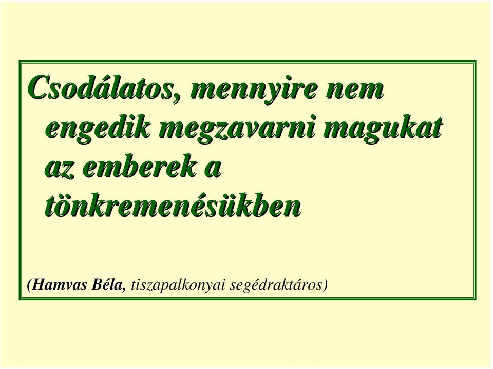 emberek a tönkremenésükben
