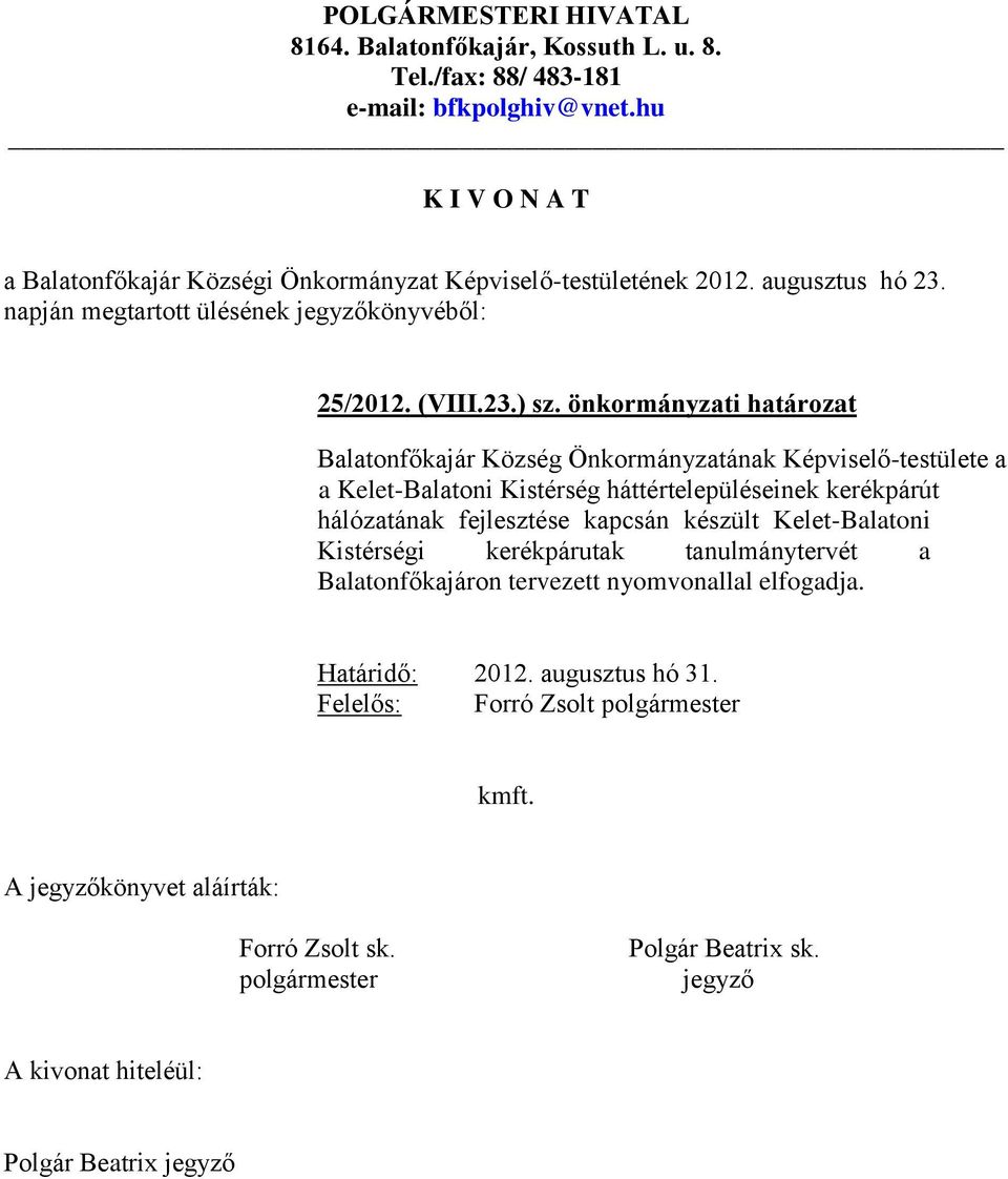 Kelet-Balatoni Kistérség háttértelepüléseinek kerékpárút hálózatának fejlesztése kapcsán készült