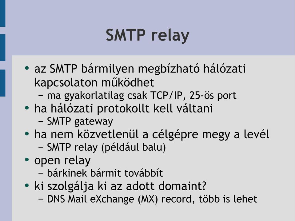 gateway ha nem közvetlenül a célgépre megy a levél SMTP relay (például balu) open