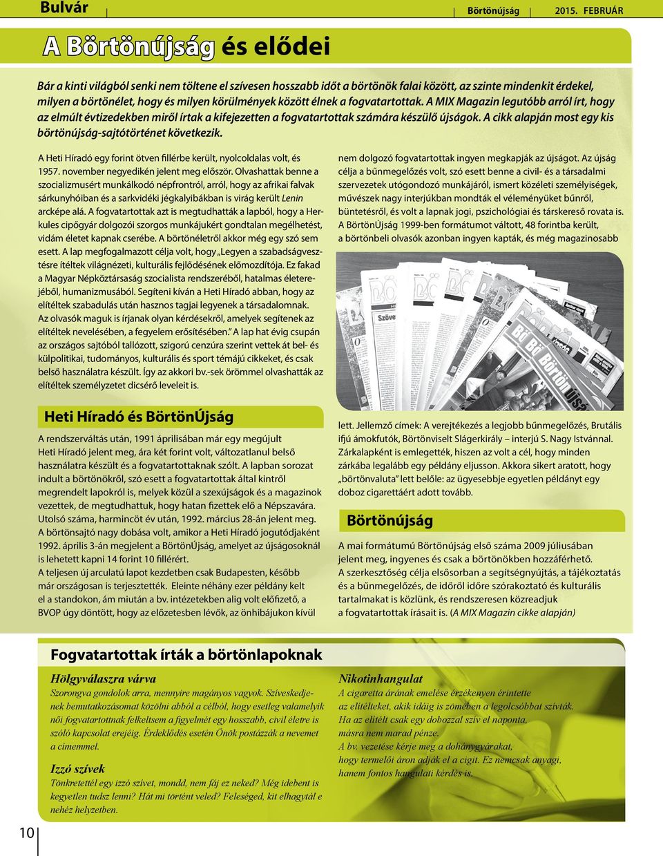között élnek a fogvatartottak. A MIX Magazin legutóbb arról írt, hogy az elmúlt évtizedekben miről írtak a kifejezetten a fogvatartottak számára készülő újságok.