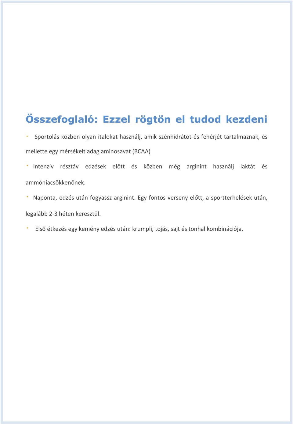 használj laktát és ammóniacsökkenőnek. Naponta, edzés után fogyassz arginint.
