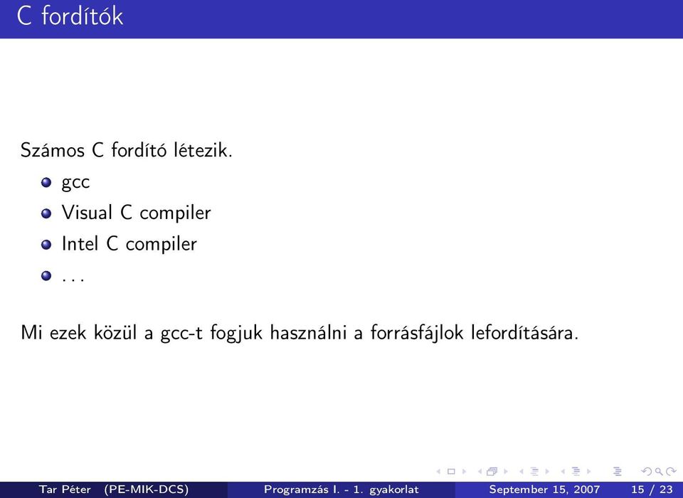 .. Mi ezek közül a gcc-t fogjuk használni a forrásfájlok