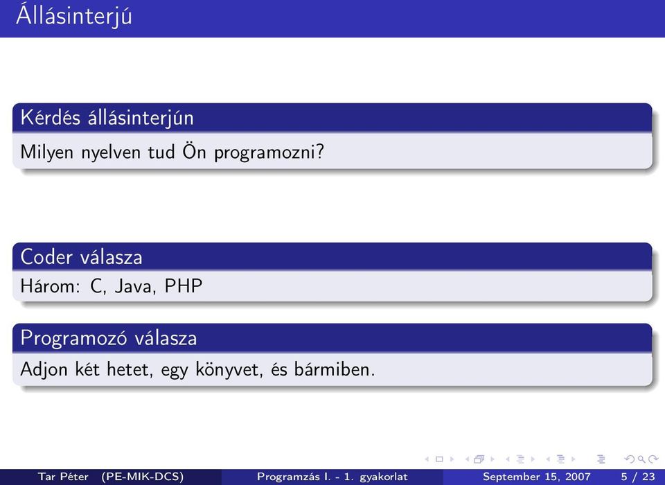 Coder válasza Három: C, Java, PHP Programozó válasza Adjon