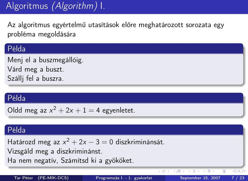 buszmegállóig. Várd meg a buszt. Szállj fel a buszra. Példa Oldd meg az x 2 + 2x + 1 = 4 egyenletet.