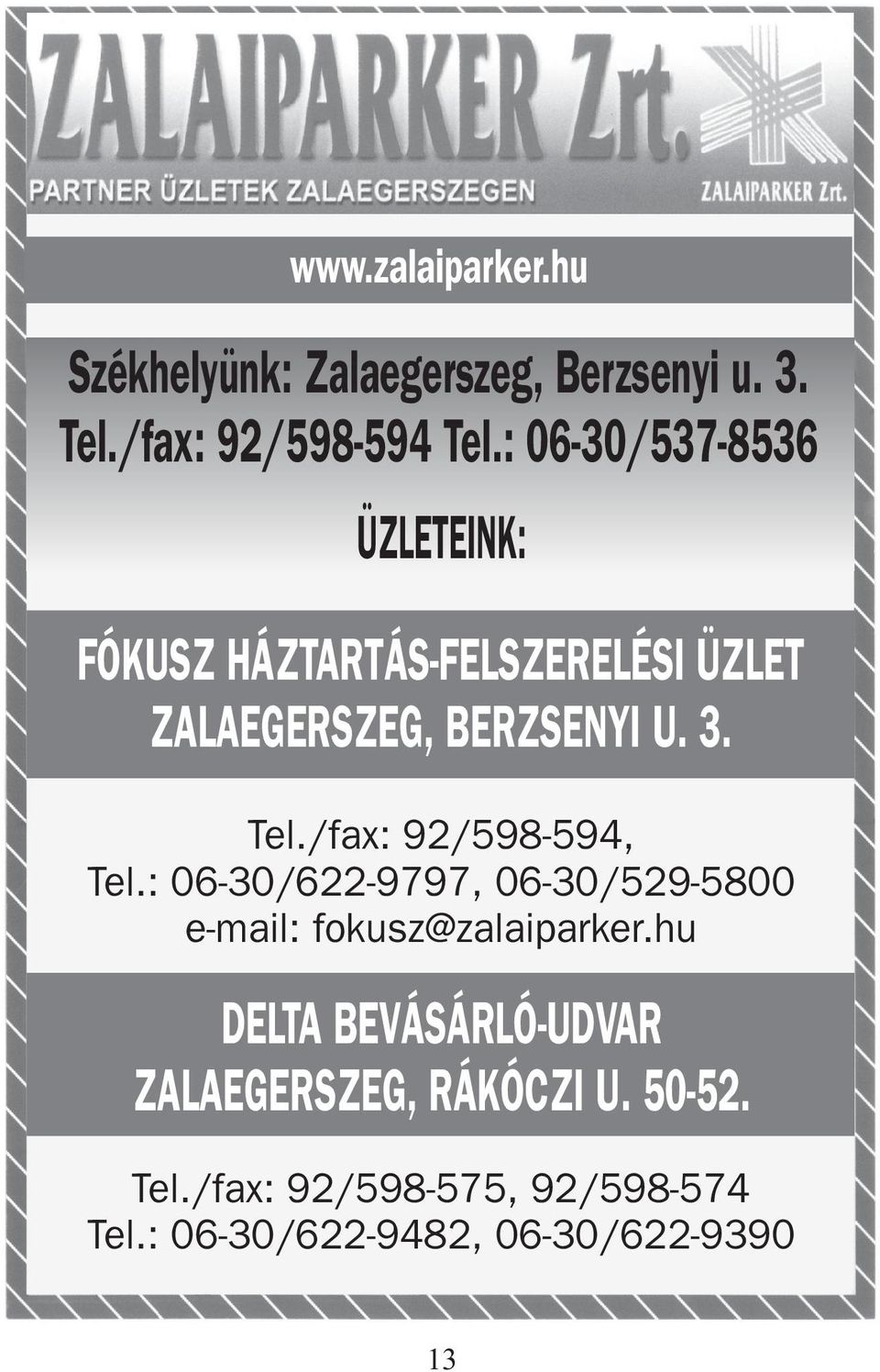 /fax: 92/598-594, Tel.: 06-30/622-9797, 06-30/529-5800 e-mail: fokusz@zalaiparker.