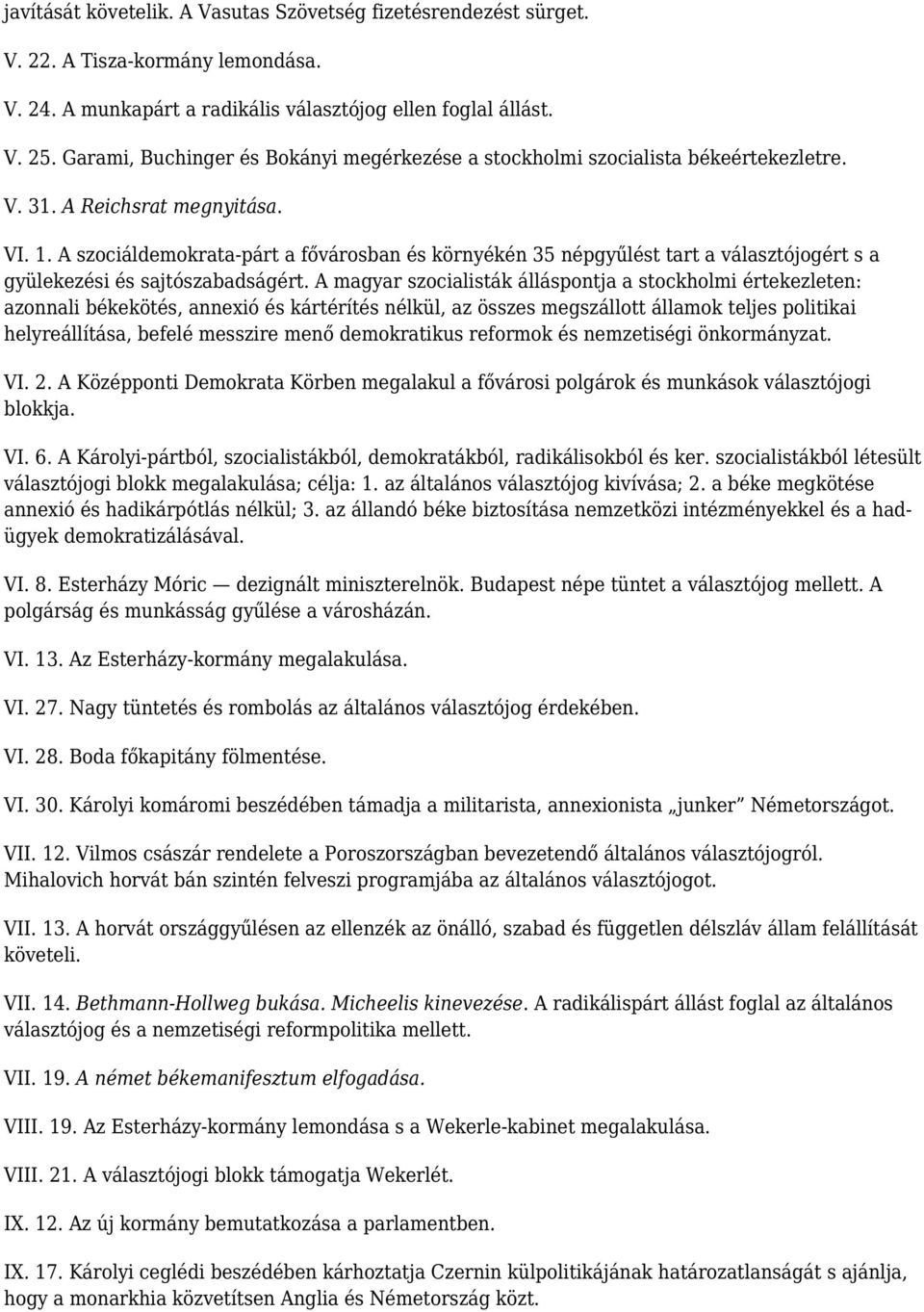 A szociáldemokrata-párt a fővárosban és környékén 35 népgyűlést tart a választójogért s a gyülekezési és sajtószabadságért.