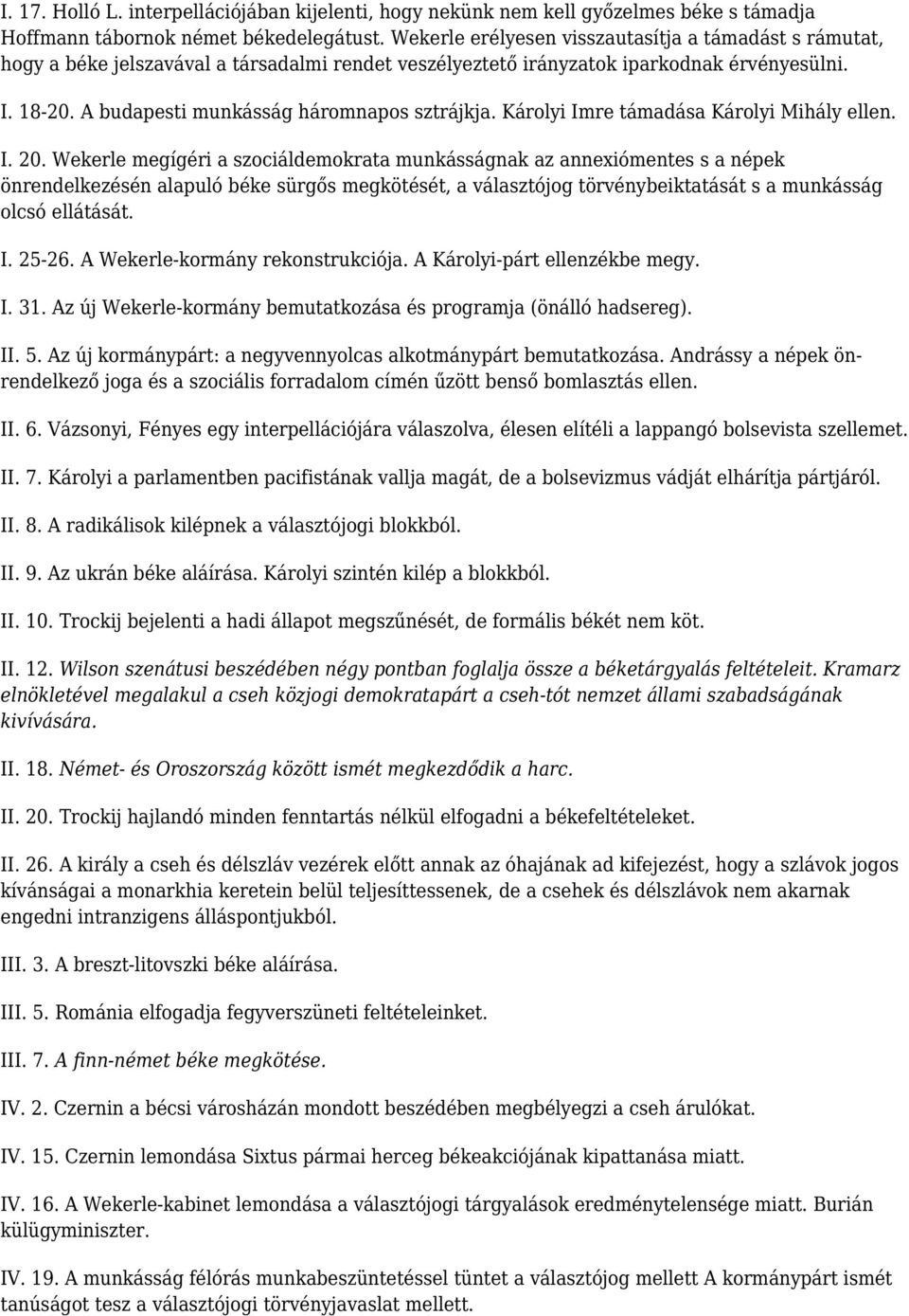 A budapesti munkásság háromnapos sztrájkja. Károlyi Imre támadása Károlyi Mihály ellen. I. 20.