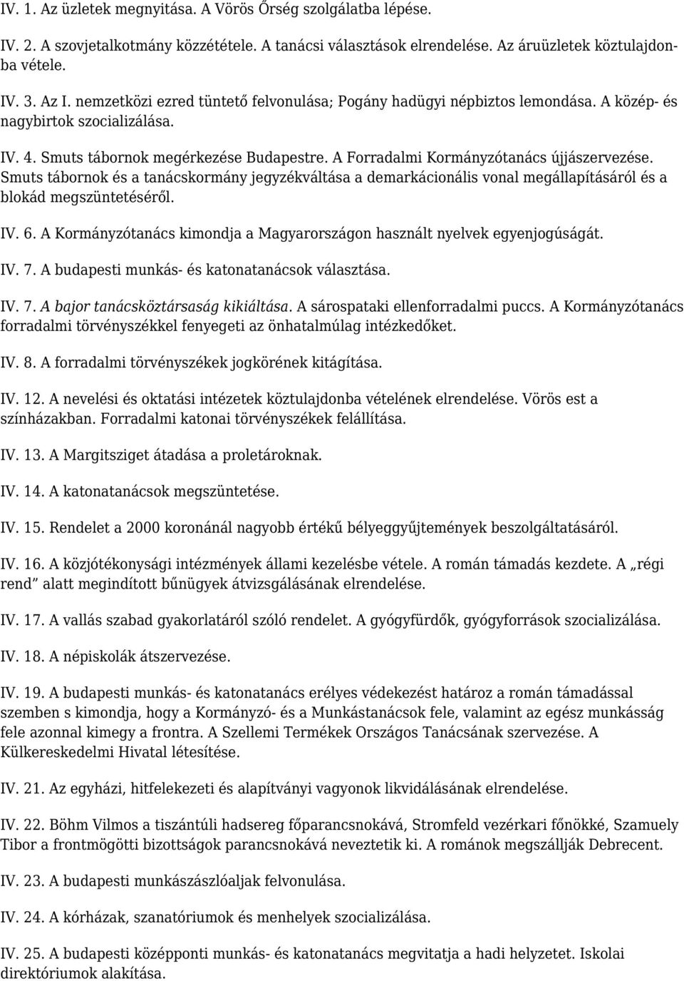 A Forradalmi Kormányzótanács újjászervezése. Smuts tábornok és a tanácskormány jegyzékváltása a demarkácionális vonal megállapításáról és a blokád megszüntetéséről. IV. 6.