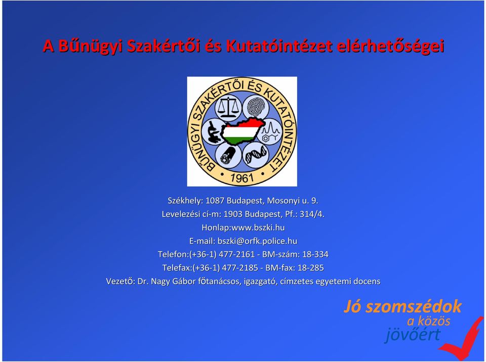 hu E-mail: bszki@orfk.police.