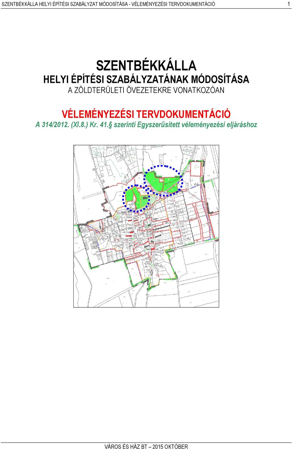 MÓDOSÍTÁSA A ZÖLDTERÜLETI ÖVEZETEKRE VONATKOZÓAN VÉLEMÉNYEZÉSI