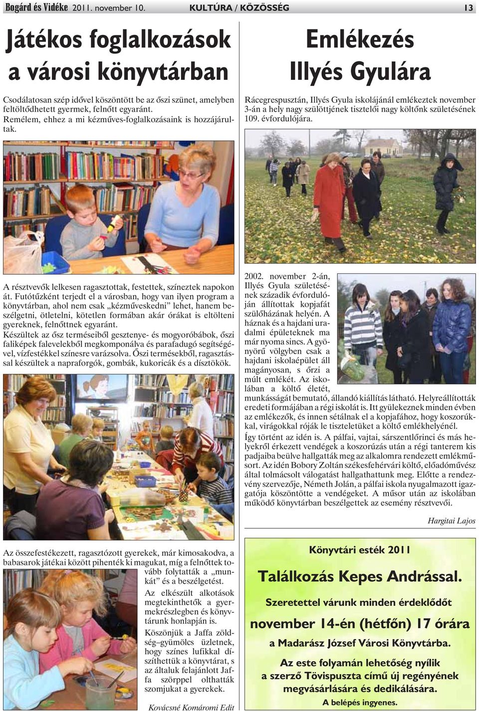 Remélem, ehhez a mi kézmûves-foglalkozásaink is hozzájárultak.