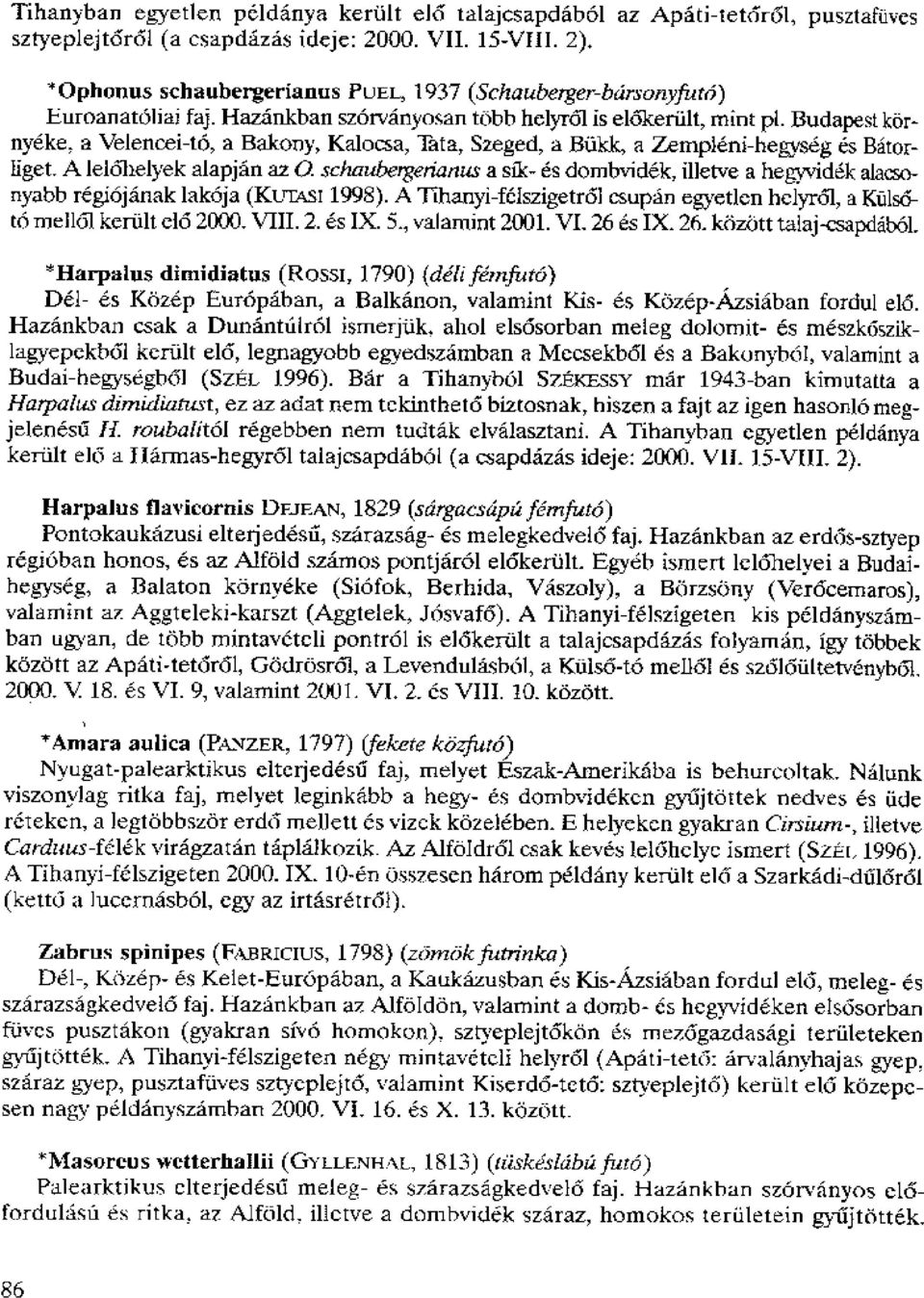 Budapest kbrnyeke, a Velenoei-to, a Bakony, Kalocsa, Tata, Szeged, a BOA, a Zempleni-hegiseg es Batorliget. A lel6helyek alapjan az O.
