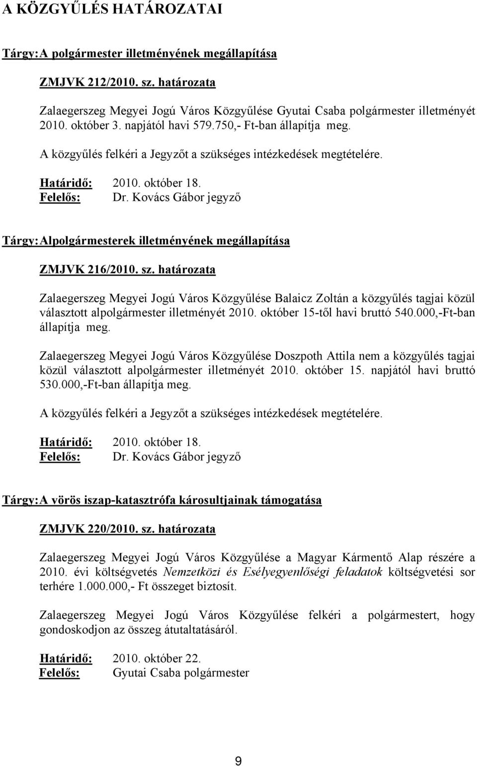 Tárgy: Alpolgármesterek illetményének megállapítása ZMJVK 216/2010. sz.