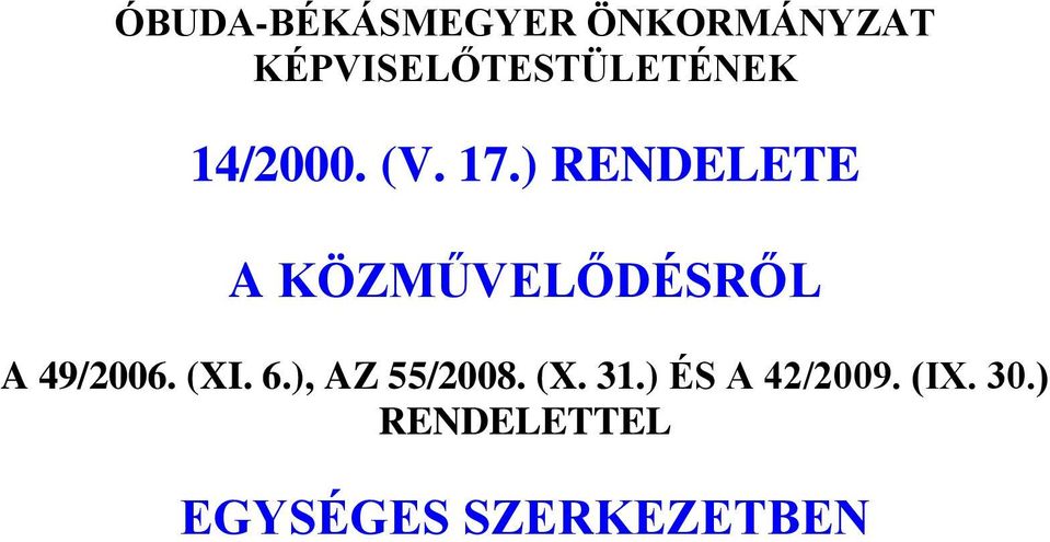 ) RENDELETE A KÖZMŰVELŐDÉSRŐL A 49/2006. (XI. 6.