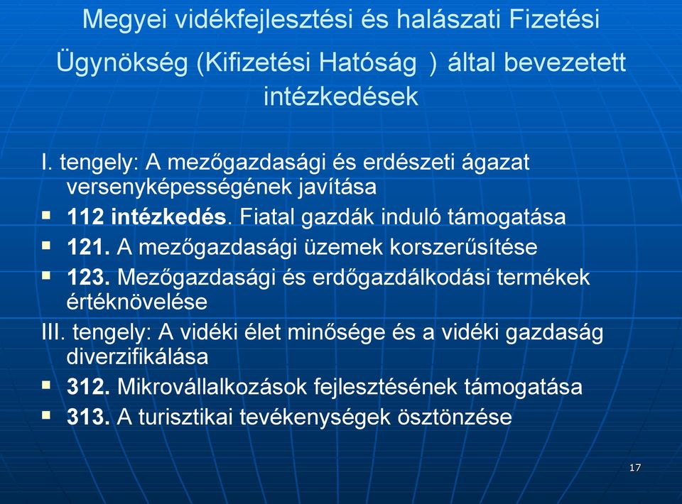 A mezőgazdasági üzemek korszerűsítése 123. Mezőgazdasági és erdőgazdálkodási termékek értéknövelése III.