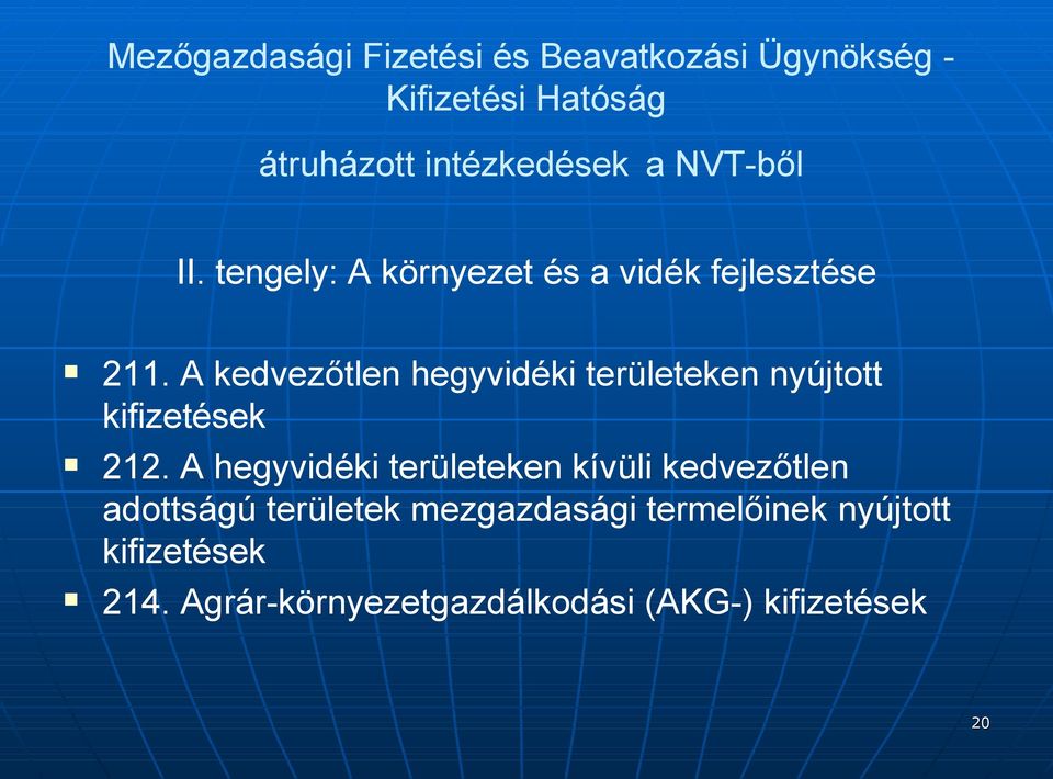 A kedvezőtlen hegyvidéki területeken nyújtott kifizetések 212.