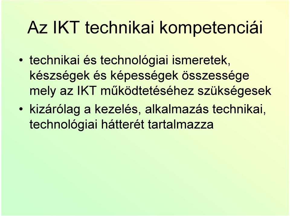 összessége mely az IKT működtetéséhez szükségesek