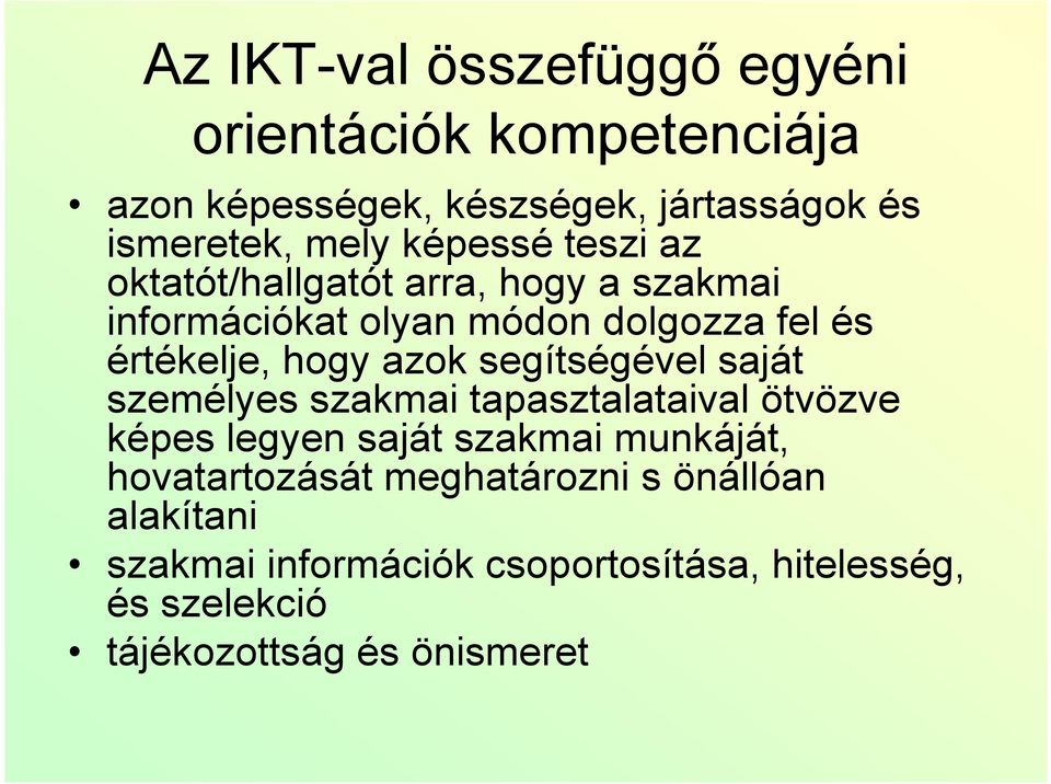 azok segítségével saját személyes szakmai tapasztalataival ötvözve képes legyen saját szakmai munkáját,
